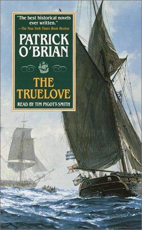 Patrick O'Brian: The Truelove (O'Brian, Patrick, Aubrey/Maturin Novels (New York, N.Y.), 15.) (Random House Audio)