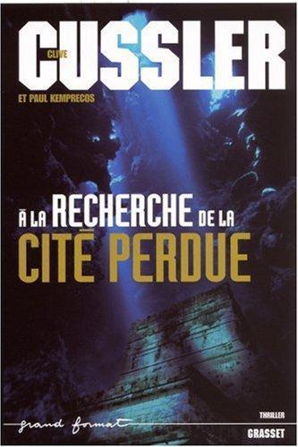 Clive Cussler, Paul Kemprecos: A la recherche de la cité perdue (French language)