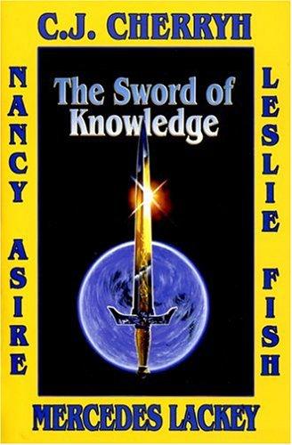 Mercedes Lackey, C.J. Cherryh, Leslie Fish, Nancy Asire: The Sword of Knowledge (Hardcover, 2005, Baen)