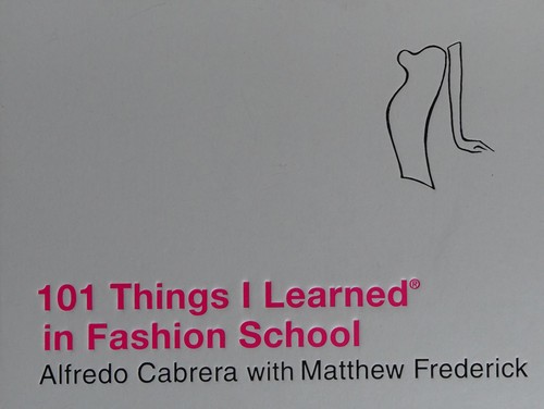 Alfredo Cabrera: 101 things I learned in fashion school (2010, Grand Central Pub.)