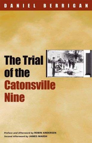 Daniel Berrigan: The trial of the Catonsville Nine (2004, Fordham University Press)