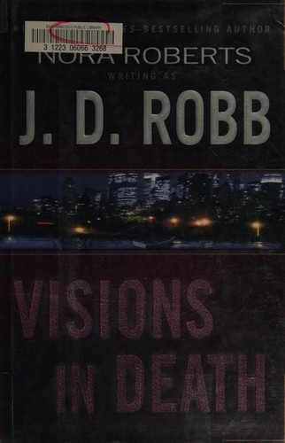 Nora Roberts: Visions in death (2004, G. P. Putnam's Sons)