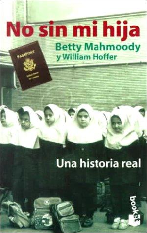 Betty Mahmoody: No Sin Mi Hija (Paperback, 1999, Planeta Pub Corp)