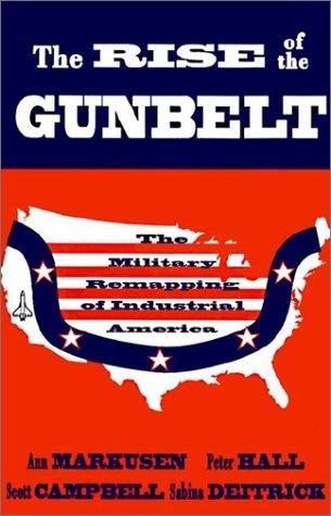 Ann R. Markusen, Ann Markusen, Peter Hall, Scott Campbell, Sabina Deitrick: The Rise of the gunbelt (1991, Oxford University Press)