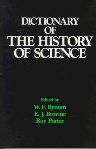 E. Janet Browne, Porter, Roy, W. F. Bynum: Dictionary of the History of Science (Paperback, 1985, Princeton University Press)