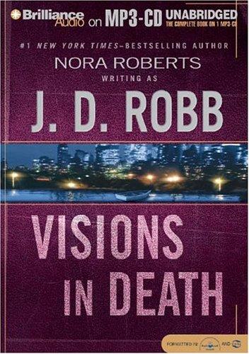 Nora Roberts: Visions in Death (In Death) (AudiobookFormat, 2004, Brilliance Audio on MP3-CD)