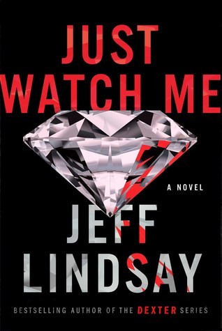 Jeff Lindsay: Just Watch Me (Hardcover, 2019, Dutton)