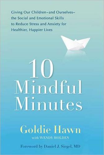 Goldie Jeanne Hawn, Goldie Hawn: 10 mindful minutes (2011, Perigee Book)