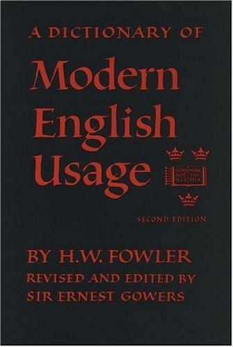 H. W. Fowler, Sir Ernest Gowers: Oxford Fowler's Modern English Usage Dictionary (1983, Oxford University Press, USA)