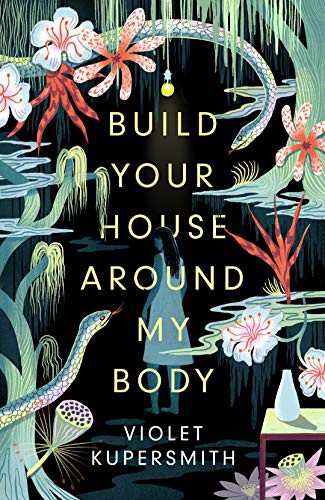 Violet Kupersmith: Build Your House Around My Body (Hardcover, Oneworld Publications)