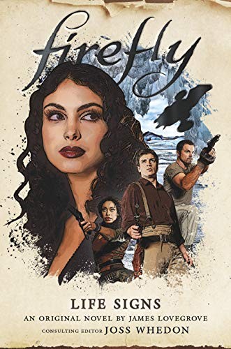 James Lovegrove, Joss Whedon: Firefly - Life Signs (Hardcover, 2021, Titan Books)