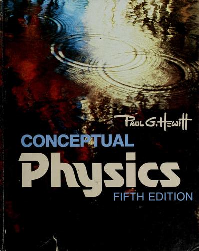 Paul G. Hewitt: Conceptual physics (1985, Little, Brown)