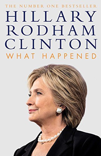 Hillary Rodham Clinton: What Happened (Hardcover, 2017, Simon & Schuster Ltd, Simon & Schuster)