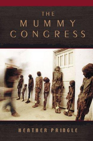 Heather Pringle: The Mummy Congress (Hardcover, 2001, Penguin Books)