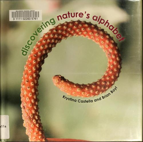 Krystina Castella: Discovering nature's alphabet (2005, Heyday Books)