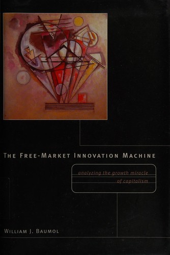 William J. Baumol: The free-market innovation machine (2002, Princeton University Press)