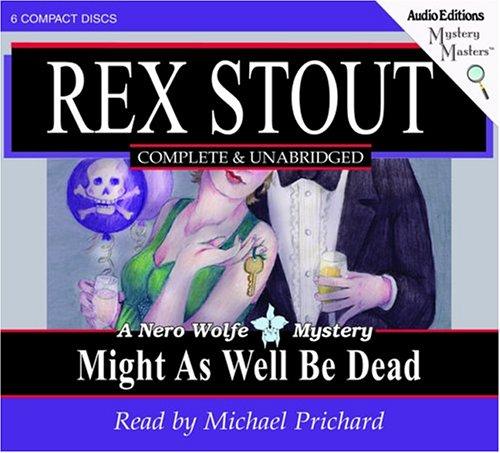 Rex Stout: Might as Well Be Dead (AudiobookFormat, The Audio Partners, Mystery Masters)