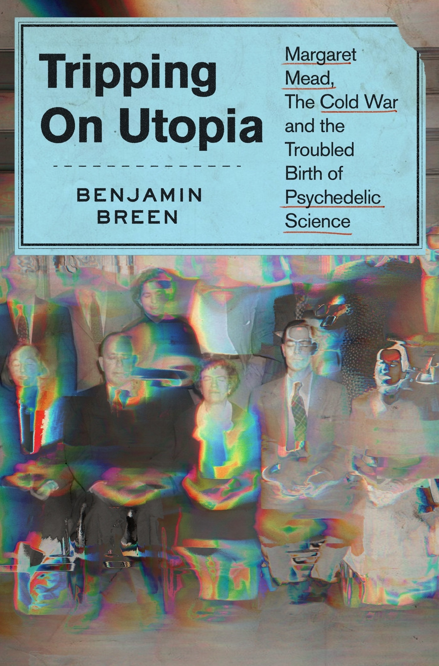 Benjamin Breen: Tripping on Utopia (2024, Grand Central Publishing)