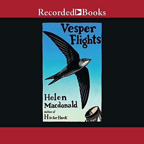 Helen Macdonald: Vesper Flights (AudiobookFormat, 2020, Recorded Books, Inc.)