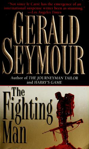 Gerald Seymour: The fighting man (1995, HarperPaperbacks)