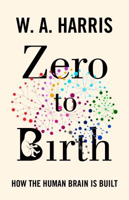 Harris, William A.: Zero to Birth (2022, Princeton University Press)