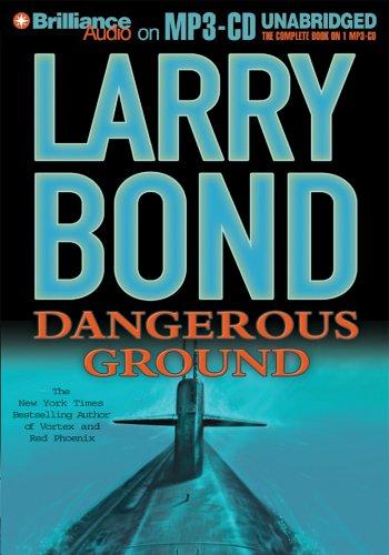 Larry Bond: Dangerous Ground (AudiobookFormat, 2005, Brilliance Audio on MP3-CD)