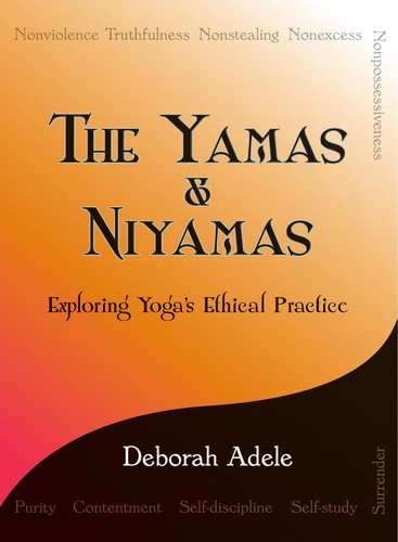 Deborah Adele: The yamas & niyamas (2009, On-Word Bound Books)