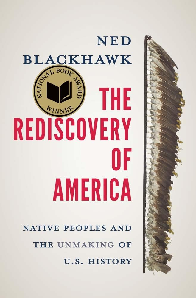 Ned Blackhawk: Rediscovery of America (2023, Yale University Press)