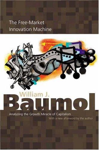 William J. Baumol: The Free-Market Innovation Machine (Paperback, 2004, Princeton University Press)