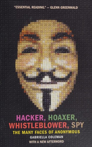 E. Gabriella Coleman: Hacker, hoaxer, whistleblower, spy (2015)