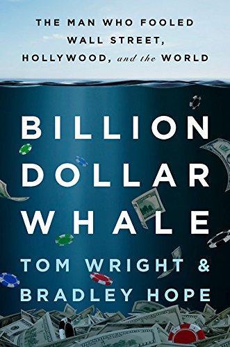 Tom Wright, Bradley Hope: Billion Dollar Whale: The Man Who Fooled Wall Street, Hollywood, and the World (2018)