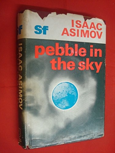 Isaac Asimov: Pebble in the sky. (1977, Sidgwick & Jackson, Sidgwick and Jackson)