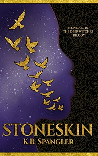 K. B. Spangler: Stoneskin (Paperback, 2017, Girl and Her Fed Books, Girl and Her Fed Books, A)