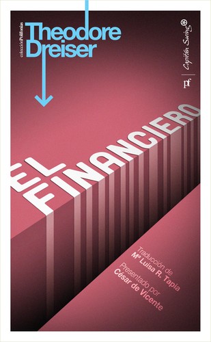 Theodore Dreiser: El financiero (2011, Capitán Swing Libros)