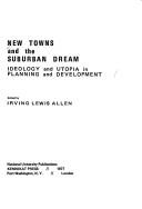 Irving L. Allen: New towns and the suburban dream (1977, Kennikat Press)