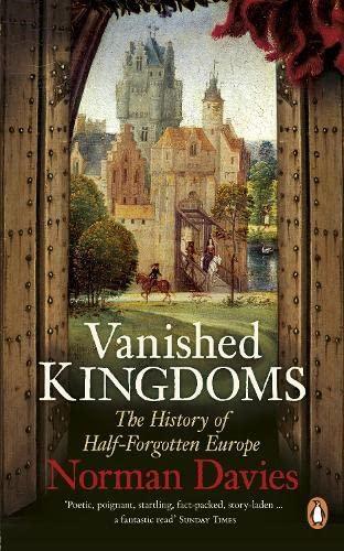 Norman Davies: Vanished Kingdoms (2012, Penguin Books)