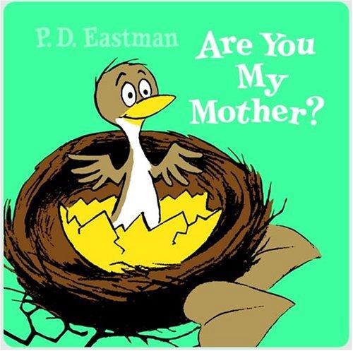 P. D. Eastman: Are You My Mother? (cloth book) (2005, Random House Books for Young Readers)