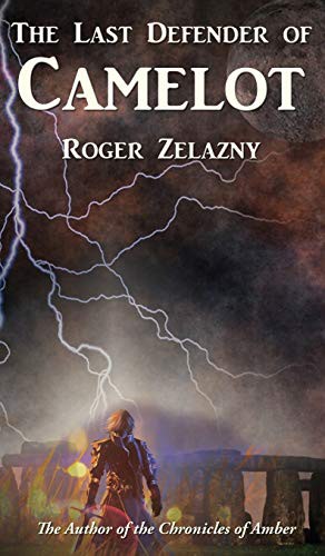 Roger Zelazny: The Last Defender of Camelot (Hardcover, 2019, Amber Ltd)