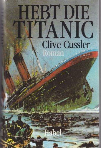 Clive Cussler: Hebt die Titanic! (German language)