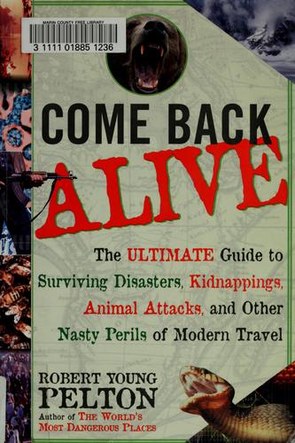 Robert Young Pelton: Come back alive (1999, Doubleday)