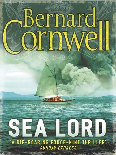 Bernard Cornwell: Sea Lord (EBook, 2010, Penguin Group UK)