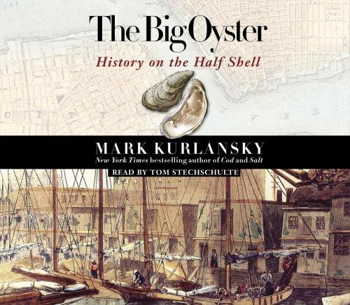 Mark Kurlansky: The Big Oyster (AudiobookFormat, RH Audio)