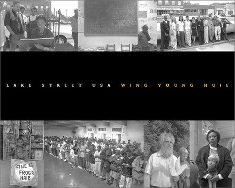 Wing Young Huie: Lake Street, U.S.A. (Paperback, 2001, Univ Of Minnesota Press)