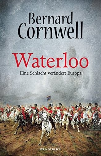 Bernard Cornwell: Waterloo (Hardcover, 2015, Wunderlich Verlag)