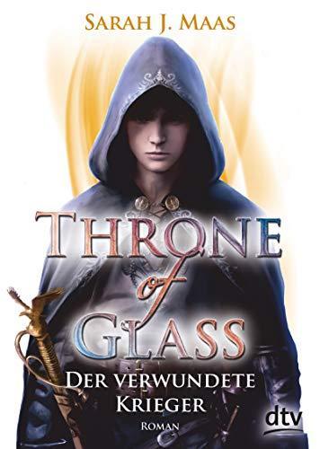 Sarah J. Maas: Throne of Glass - Der verwundete Krieger (German language, 2018, dtv Verlagsgesellschaft)