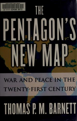 Thomas P. M Barnett: The Pentagon's new map (2004, G.P. Putnam's Sons)