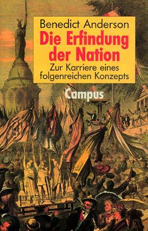 Benedict Anderson: Die Erfindung der Nation. Zur Karriere eines folgenreichen Konzepts. (Paperback, German language, Campus Fachbuch)