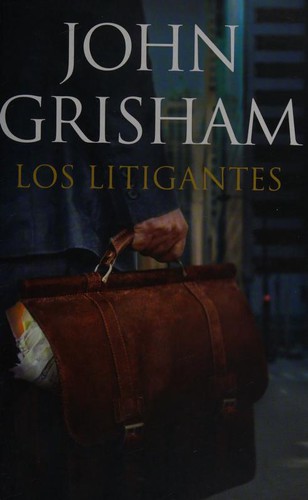 John Grisham: Los litigantes (Spanish language, 2013, Plaza Janes)