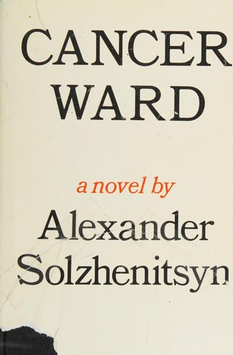 Aleksandr Solzhenitsyn: Cancer Ward (1969, Farrar, Straus and Giroux)