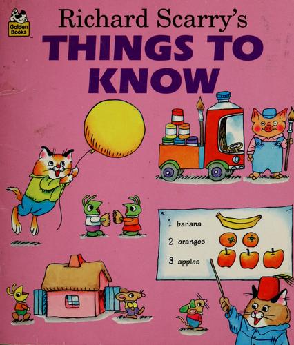 Richard Scarry: Richard Scarry's Things to know. (Hardcover, 1994, Western Pub. Co., Goldencraft, Golden Books)